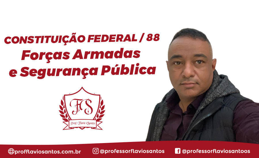 CF 12 - ART 142 - 144 FORÇAS ARMADAS E SEGURANÇA PÚBLICA