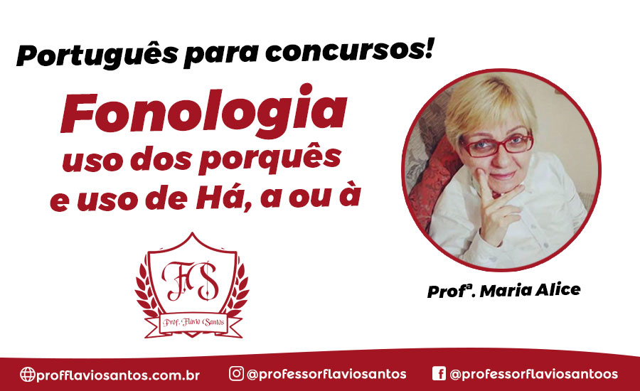 PORT. FONOLOGIA - USO DOS PORQUÊS, HÁ, A OU À PORTUGUÊS PARA CONCURSOS / PROF. MARIA ALICE