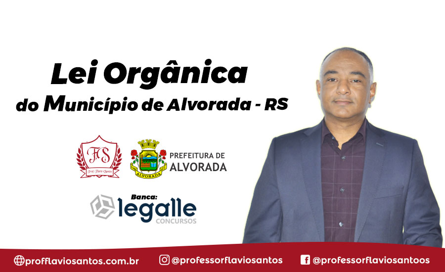 LO - LEI ORGÂNICA DO MUNICÍPIO DE ALVORADA - RS