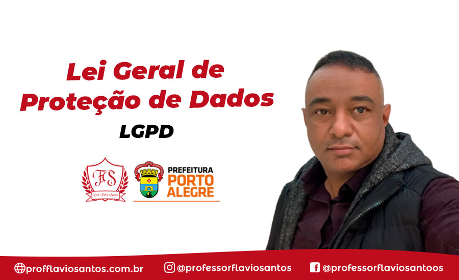 LEI GERAL DE PROTEÇÃO DE DADOS (LGPD) /PROF FLAVIO - ADMINISTRATIVO