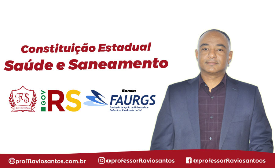 CONSTITUIÇÃO ESTADUAL - SAÚDE E SANEAMENTO