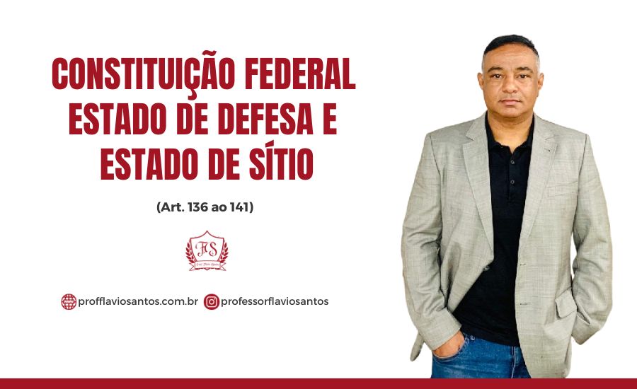 CF 11 -  ART. 136 AO 141 ESTADO DE DEFESA E ESTADO DE SÍTIO 