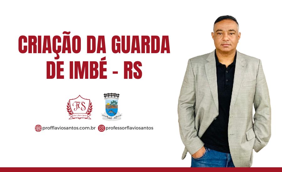 CRIAÇÃO DA GUARDA DE IMBÉ - RS