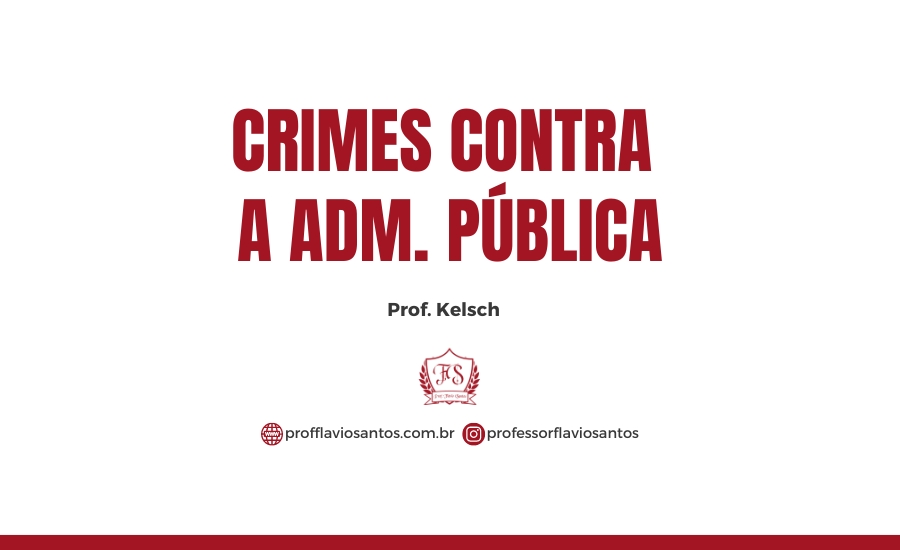 GM CAXIAS 2024 -  PROF. KELSCH - DPENAL - CRIMES CONTRA A ADM. PÚBLICA