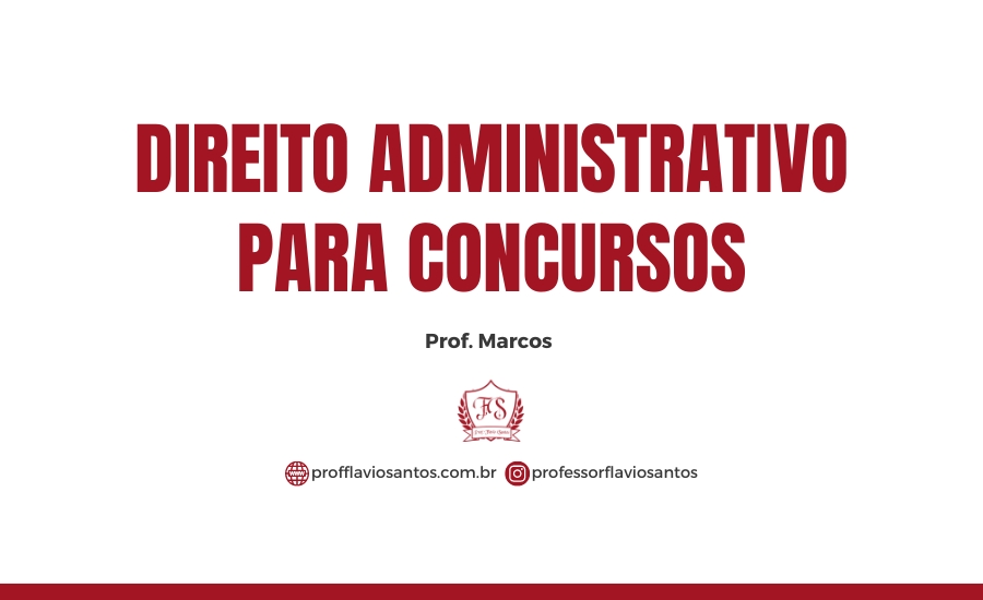 DIREITO ADM. / PROF. MARCOS