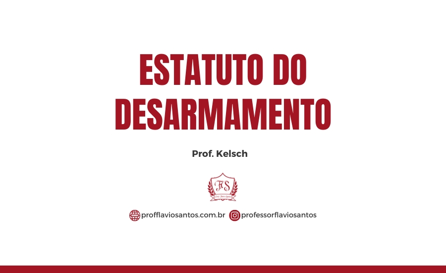 GM CAXIAS 2024 -  PROF. KELSCH - L. 10826-2003 - ESTATUTO DO DESARMAMENTO