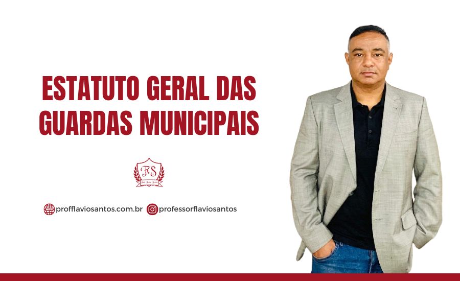 ESTATUTO GERAL DAS GUARDAS MUNICIPAIS