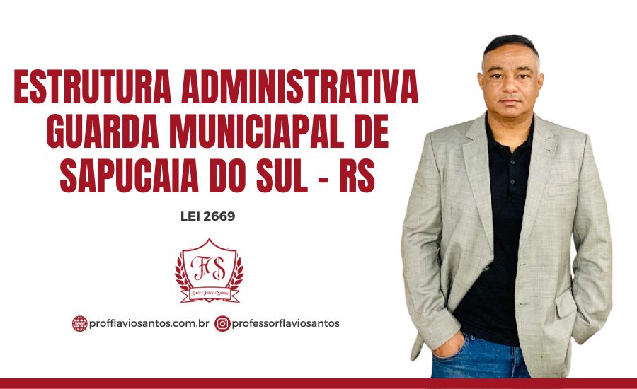 ESTRUTURA ADMINISTRATIVA DA GUARDA MUNICIPAL DE SAPUCAIA DO SUL - RS