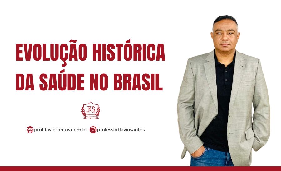 SUS - EVOLUÇÃO HISTÓRICA DA SAÚDE NO BRASIL