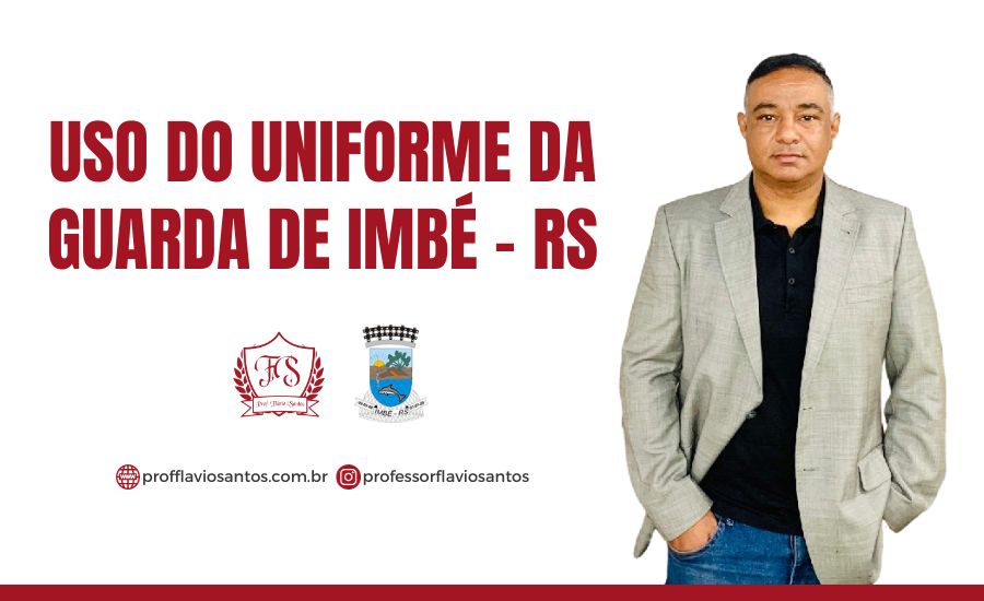 USO DO UNIFORME DA GUARDA DE IMBÉ - RS