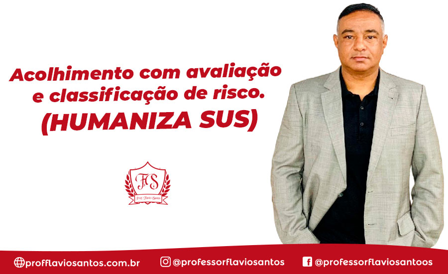 SUS - ACOLHIMENTO COM AVALIAÇÃO E CLASSIFICAÇÃO DE RISCO (HUMANIZA SUS)