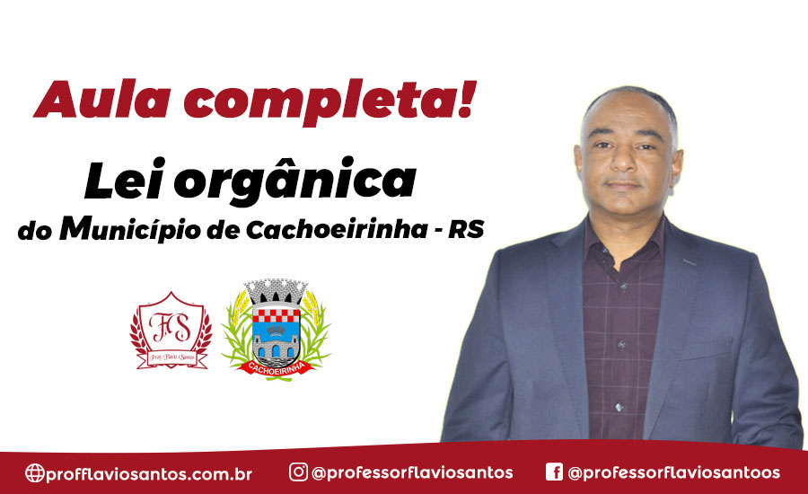 LO - LEI ORGÂNICA DO MUNICÍPIO DE CACHOEIRINHA - RS
