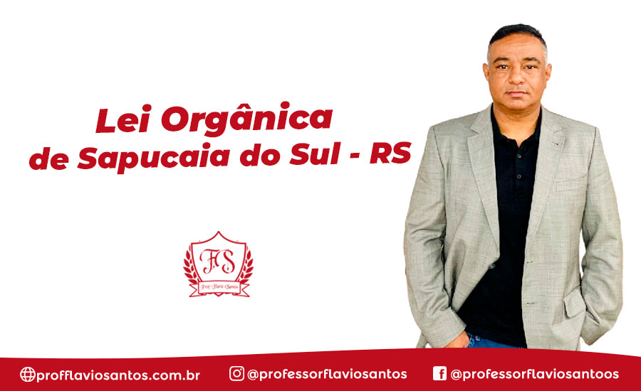 LO - LEI ORGÂNICA DE SAPUCAIA DO SUL - RS 