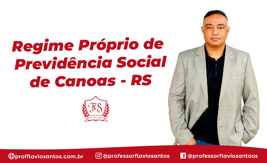 REGIME PRÓPRIO DE PREVIDÊNCIA SOCIAL DE CANOAS - RS