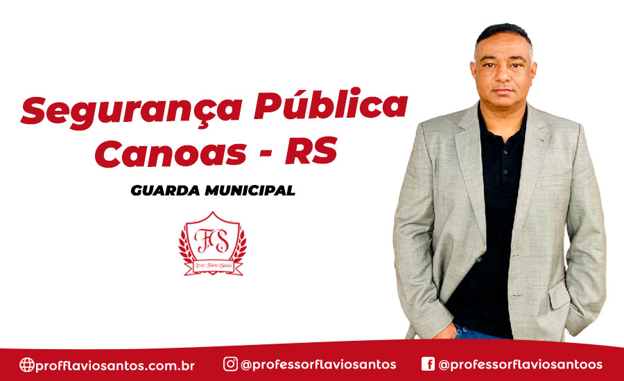 SEGURANÇA PÚBLICA - CANOAS RS